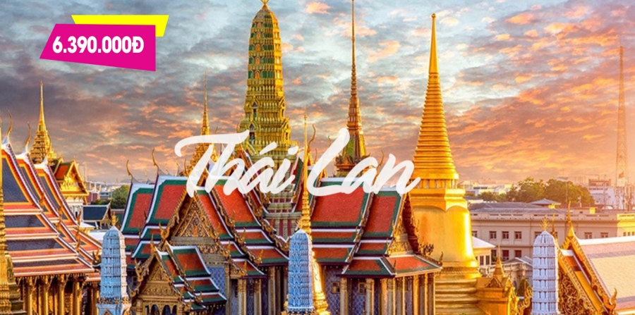 Tour Thái Lan 4 ngày 3 đêm - Bay thẳng từ Đà Nẵng - Chỉ 6.650K